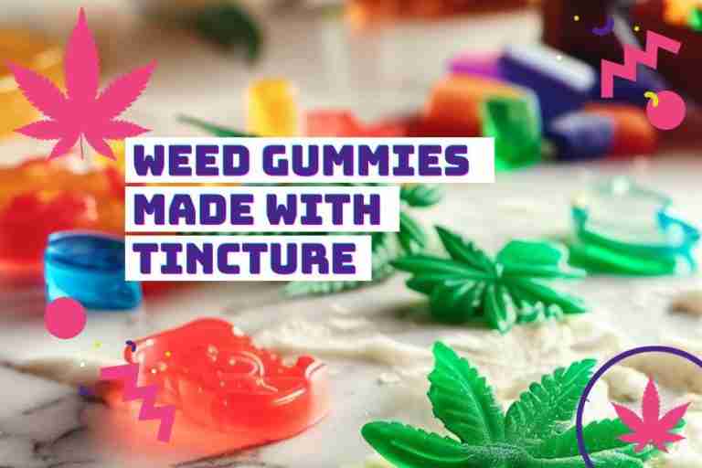 Weed Gummies made with Tincture